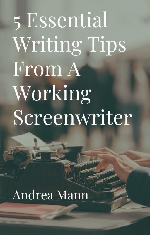 5 Writing Tips From A Working Screenwriter - Andrea Mann - over a photograph of hands typing on a typewriter