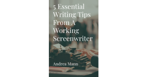 5 Writing Tips From A Working Screenwriter - Andrea Mann - over a photograph of hands typing on a typewriter